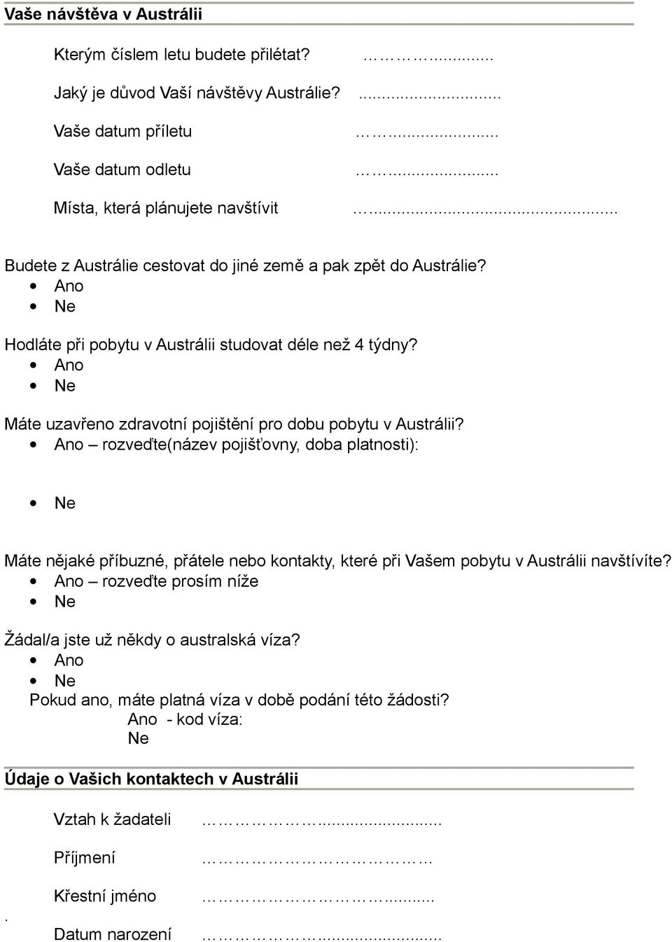 Máte uzavřeno zdravotní pojištění pro dobu pobytu v Austrálii?