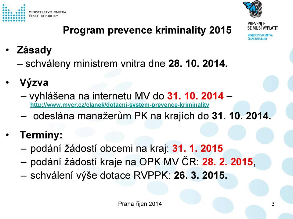 cz/clanek/dotacni-system-prevence-kriminality odeslána manažerům PK na krajích do 31. 10. 2014.