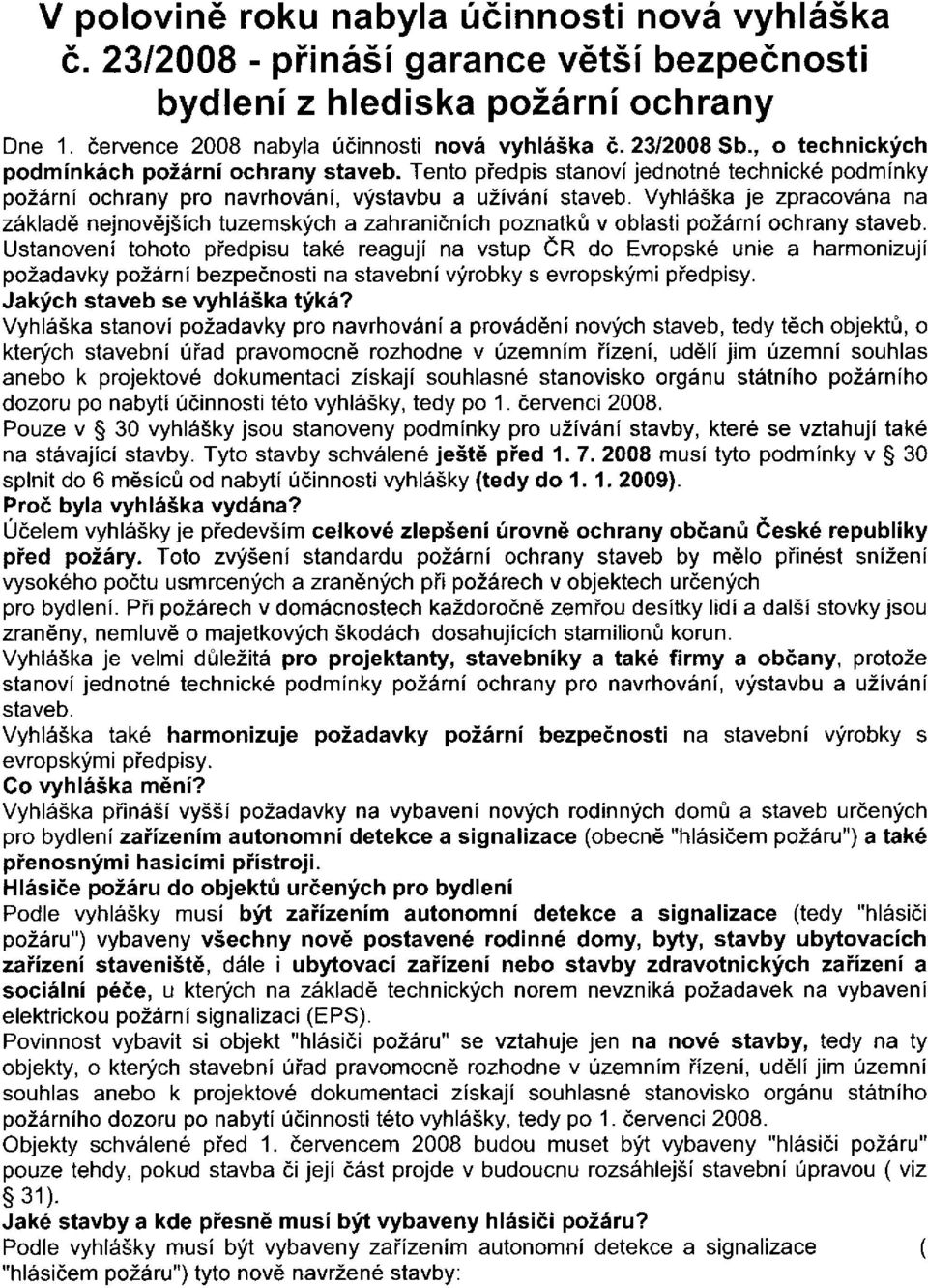 Vyhl65ka je zpracov6na na z6klad6 nejnovdj5ich tuzemskltch a zahranidnich poznatkfr v oblasti poz6rni ochrany staveb.