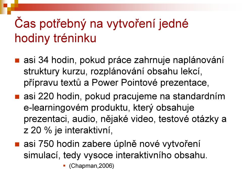 na standardním e-learningovém produktu, který obsahuje prezentaci, audio, nějaké video, testové otázky a z 20