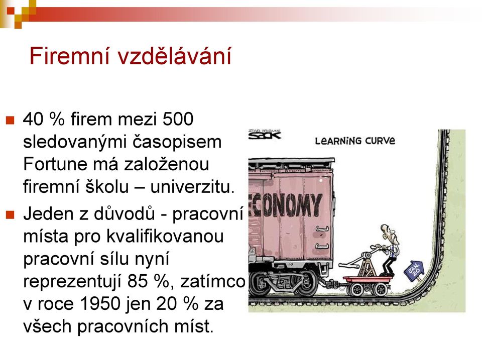 Jeden z důvodů - pracovní místa pro kvalifikovanou pracovní