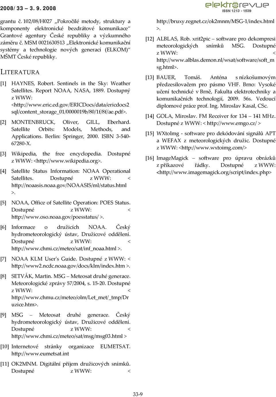 Report NOAA, NASA, 1889. Dostupný z WWW: <http://www.eric.ed.gov/ericdocs/data/ericdocs2 sql/content_storage_01/0000019b/80/1f/8f/ae.pdf>. [2] MONTENBRUCK, Oliver, GILL, Eberhard.