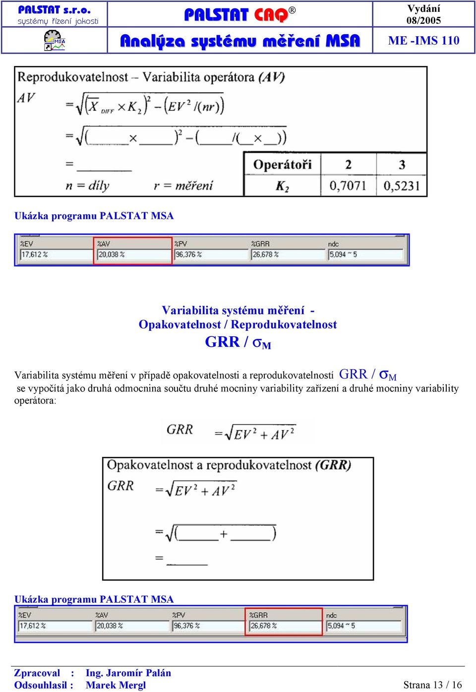 M se vypočítá jako druhá odmocnina součtu druhé mocniny variability zařízení a druhé mocniny