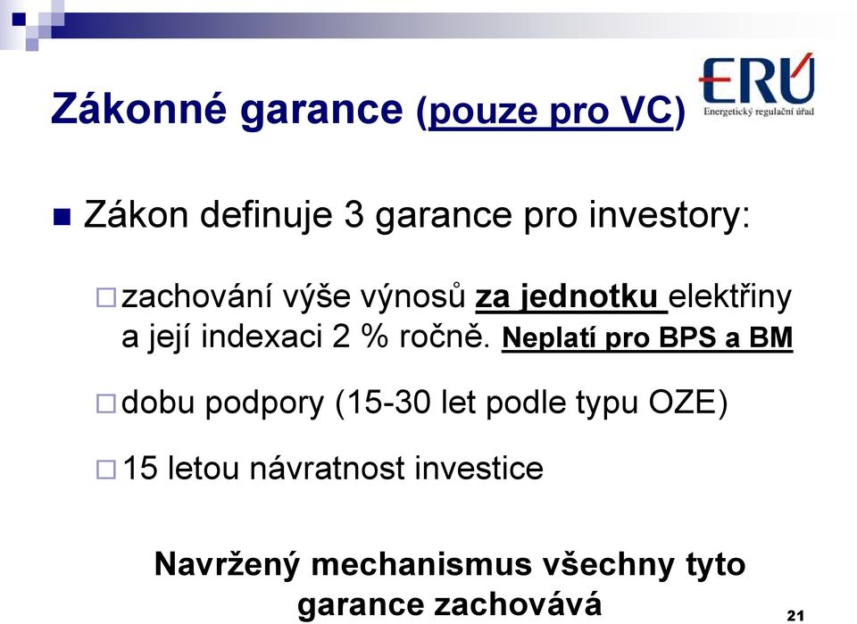 Neplatí pro BPS a BM dobu podpory (15-30 let podle typu OZE) 15 letou