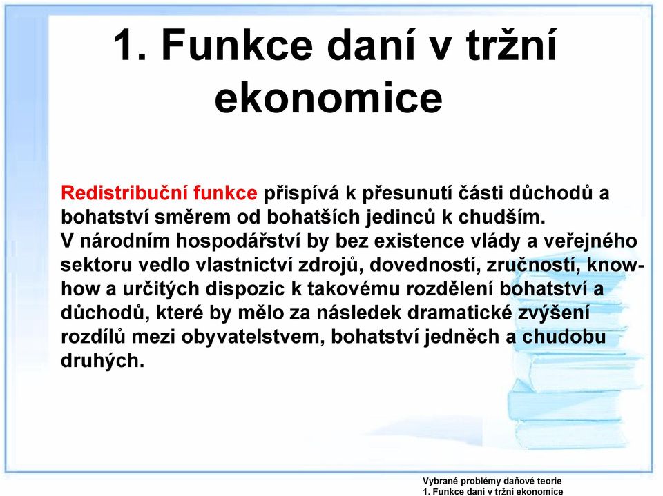 V národním hospodářství by bez existence vlády a veřejného sektoru vedlo vlastnictví zdrojů, dovedností, zručností,