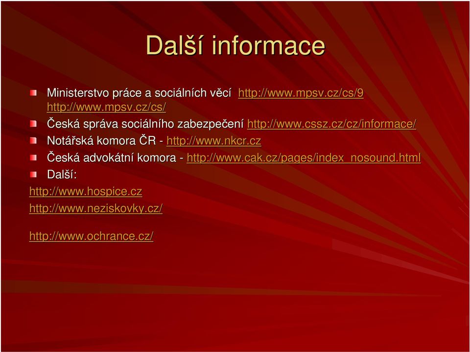 cz/cz/informace/ Notářsk ská komora ČR - http://www.nkcr.cz Česká advokátn tní komora - http://www.