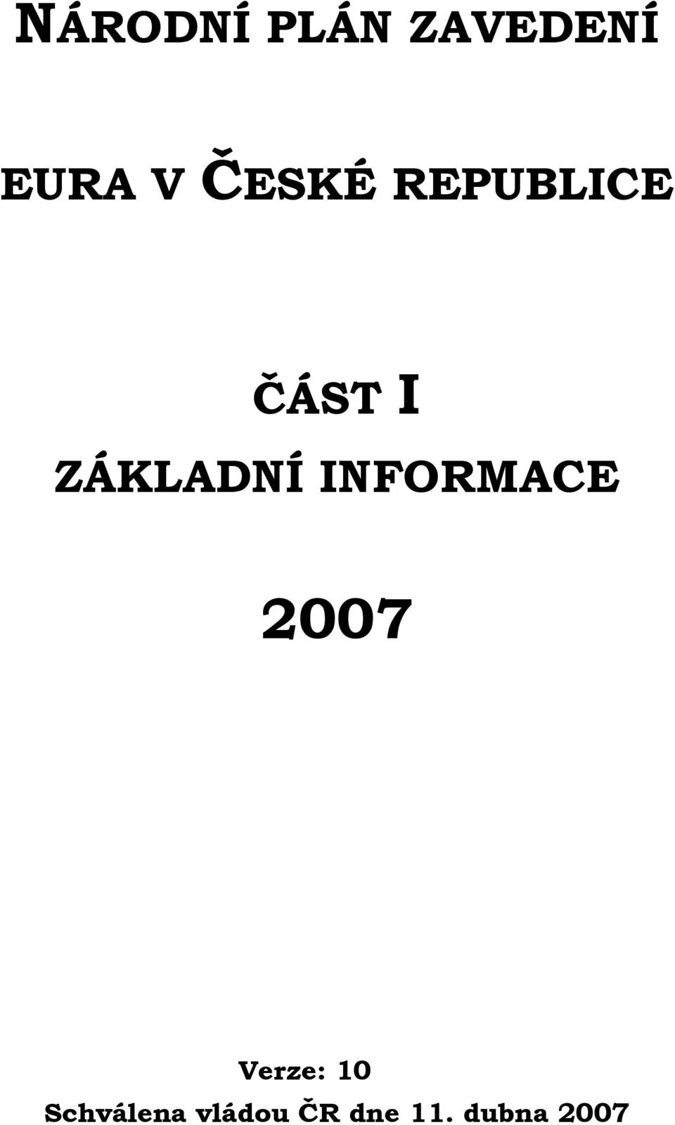 ZÁKLADNÍ INFORMACE 2007 Verze: