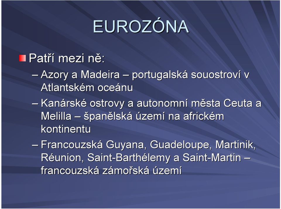 Melilla španělská území na africkém kontinentu Francouzská Guyana,