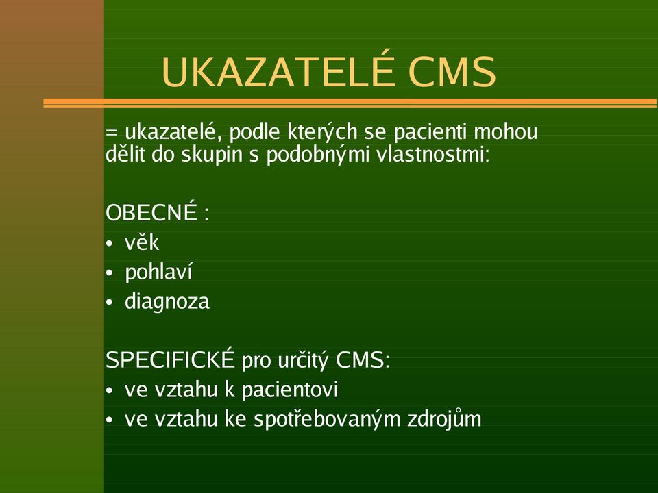 : věk pohlaví diagnoza SPECIFICKÉ pro určitý CMS: ve