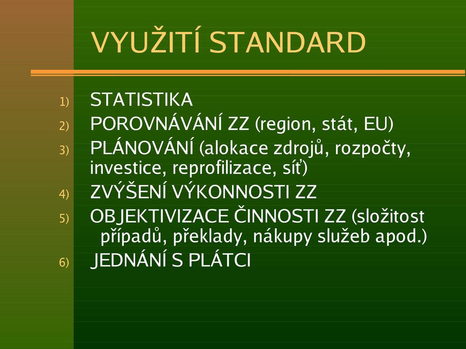 reprofilizace, síť) 4) ZVÝŠENÍ VÝKONNOSTI ZZ 5) OBJEKTIVIZACE