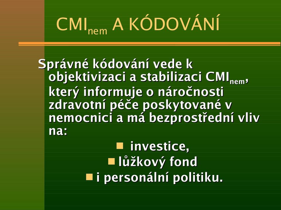 náročnosti zdravotní péče poskytované v nemocnici a má