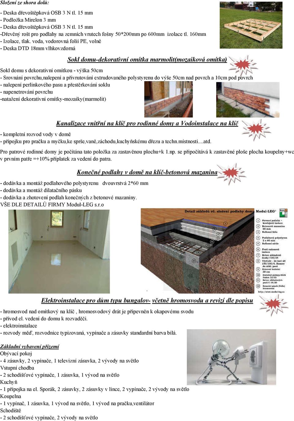 voda, vodorovná folií PE, volně - Deska DTD 18mm vlhkovzdorná Sokl domu-dekorativní omítka marmolit(mozaiková omítka) Sokl domu s dekorativní omítkou - výška 50cm - Srovnání povrchu,nalepení a