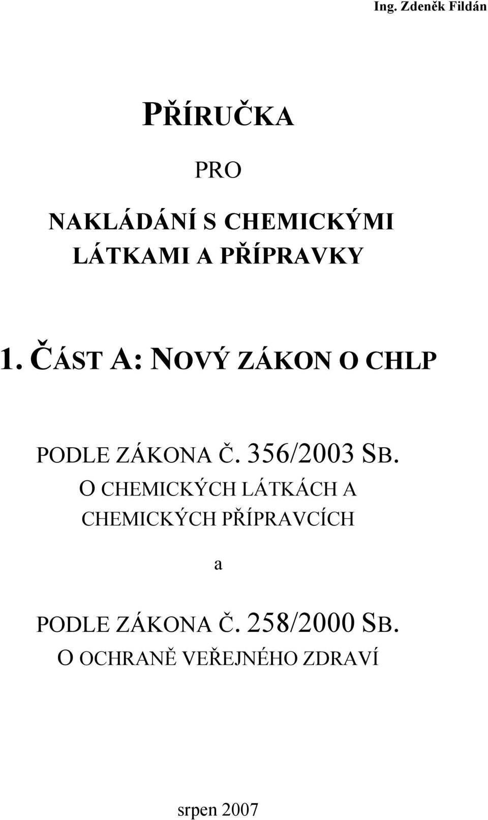 ČÁST A: NOVÝ ZÁKON O CHLP PODLE ZÁKONA Č. 356/2003 SB.