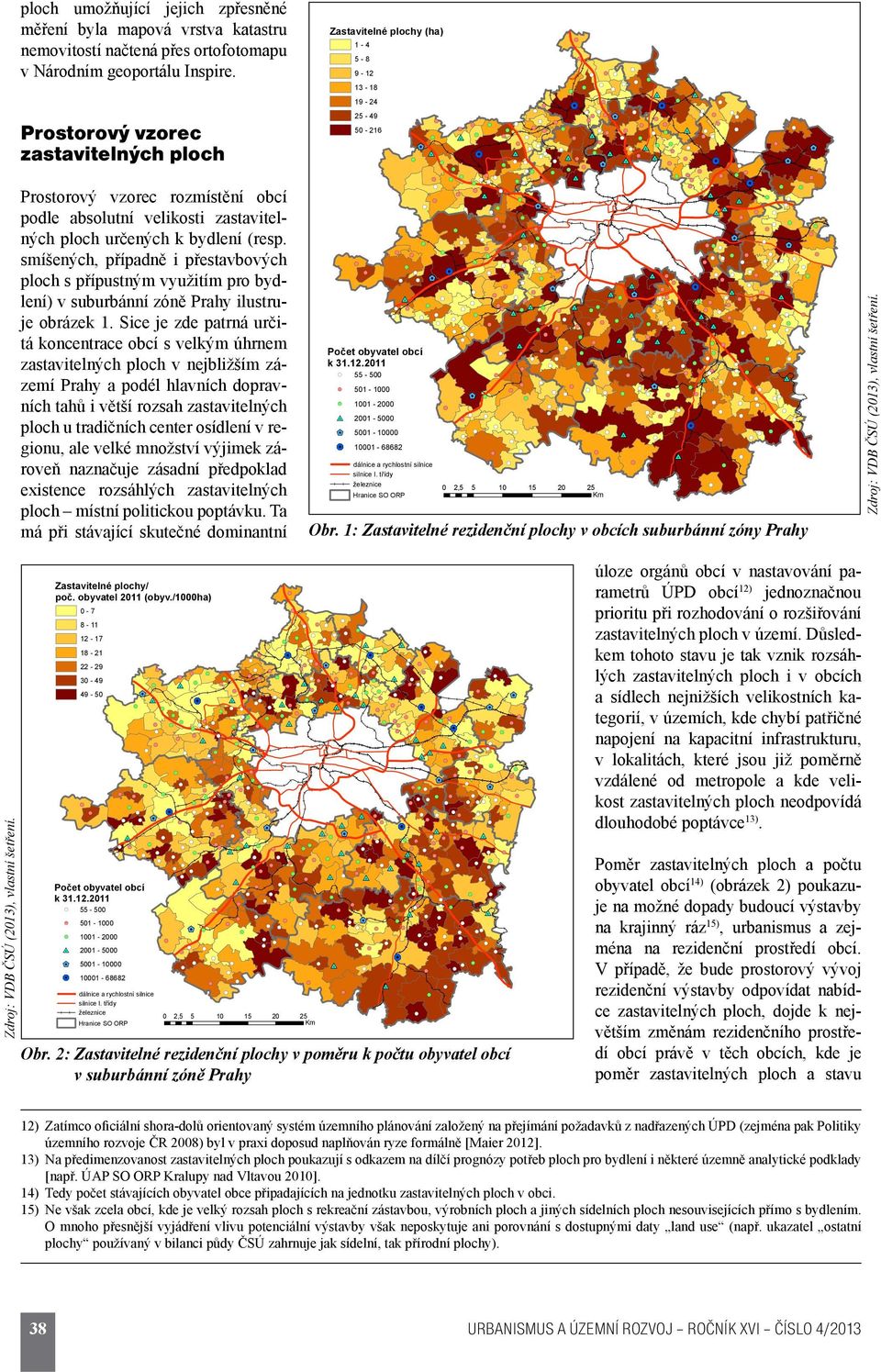 smíšených, případně i přestavbových ploch s přípustným využitím pro bydlení) v suburbánní zóně Prahy ilustruje obrázek 1.