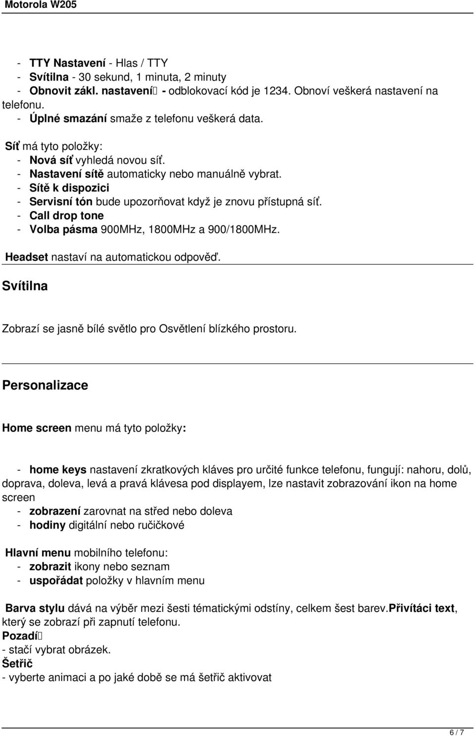 - Sítě k dispozici - Servisní tón bude upozorňovat když je znovu přístupná síť. - Call drop tone - Volba pásma 900MHz, 1800MHz a 900/1800MHz. Headset nastaví na automatickou odpověď.