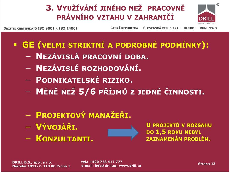 PODNIKATELSKÉ RIZIKO. MÉNĚ NEŽ 5/6 PŘÍJMŮ Z JEDNÉ ČINNOSTI. PROJEKTOVÝ MANAŽEŘI.