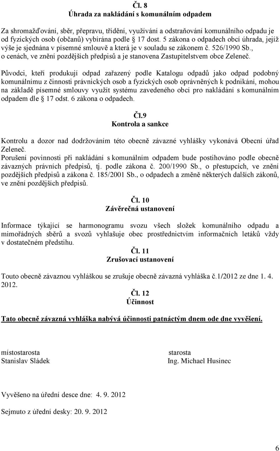 , o cenách, ve znění pozdějších předpisů a je stanovena Zastupitelstvem obce Zeleneč.