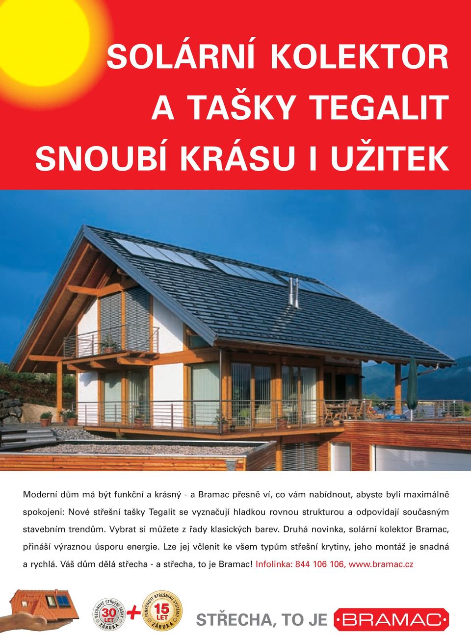 Vybrat si můžete z řady klasických barev. Druhá novinka, solární kolektor Bramac, přináší výraznou úsporu energie.