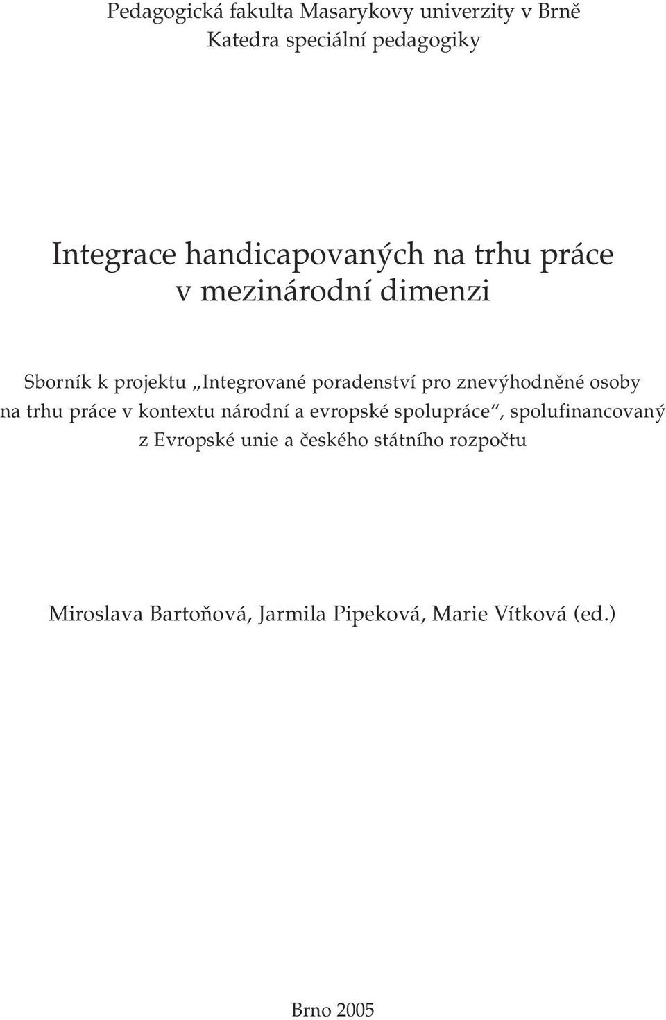 pro znevýhodněné osoby na trhu práce v kontextu národní a evropské spolupráce, spolufinancovaný z