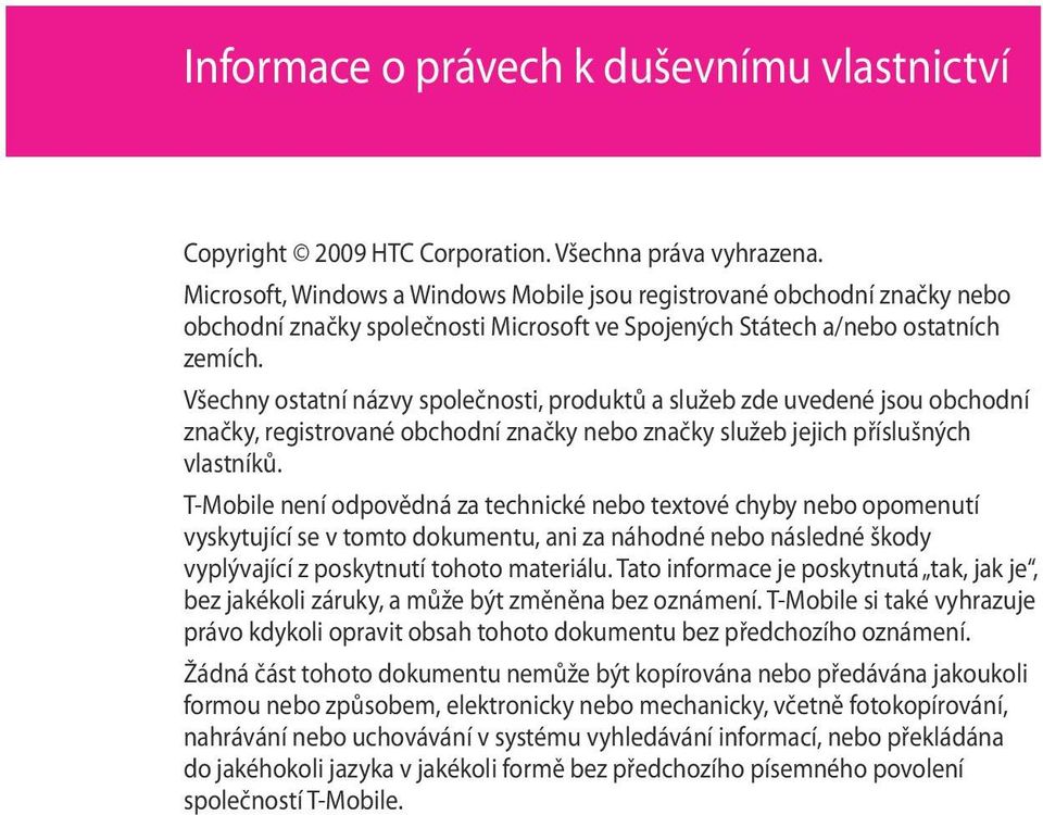 Všechny ostatní názvy společnosti, produktů a služeb zde uvedené jsou obchodní značky, registrované obchodní značky nebo značky služeb jejich příslušných vlastníků.