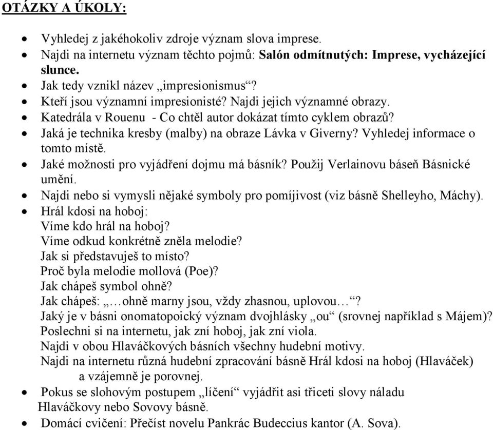 Vyhledej informace o tomto místě. Jaké možnosti pro vyjádření dojmu má básník? Použij Verlainovu báseň Básnické umění. Najdi nebo si vymysli nějaké symboly pro pomíjivost (viz básně Shelleyho, Máchy).