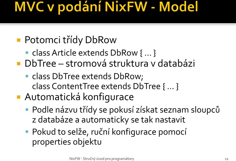 Automatická konfigurace Podle názvu třídy se pokusí získat seznam sloupců z