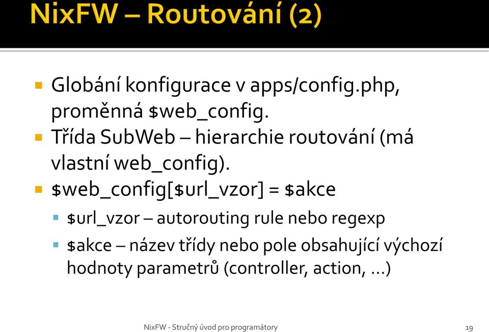 $web_config[$url_vzor] = $akce $url_vzor autorouting rule nebo regexp