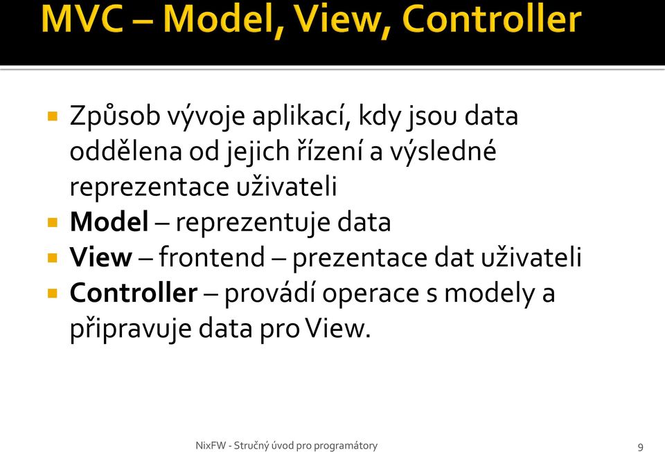 reprezentuje data View frontend prezentace dat uživateli