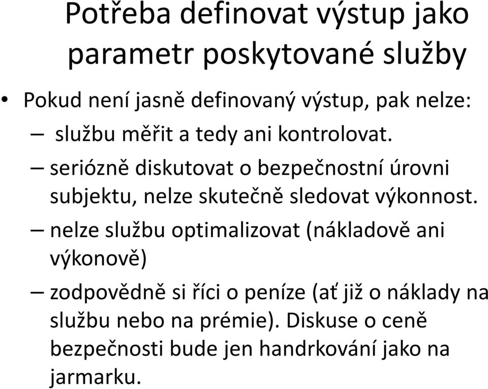 seriózně diskutovat o bezpečnostní úrovni subjektu, nelze skutečně sledovat výkonnost.