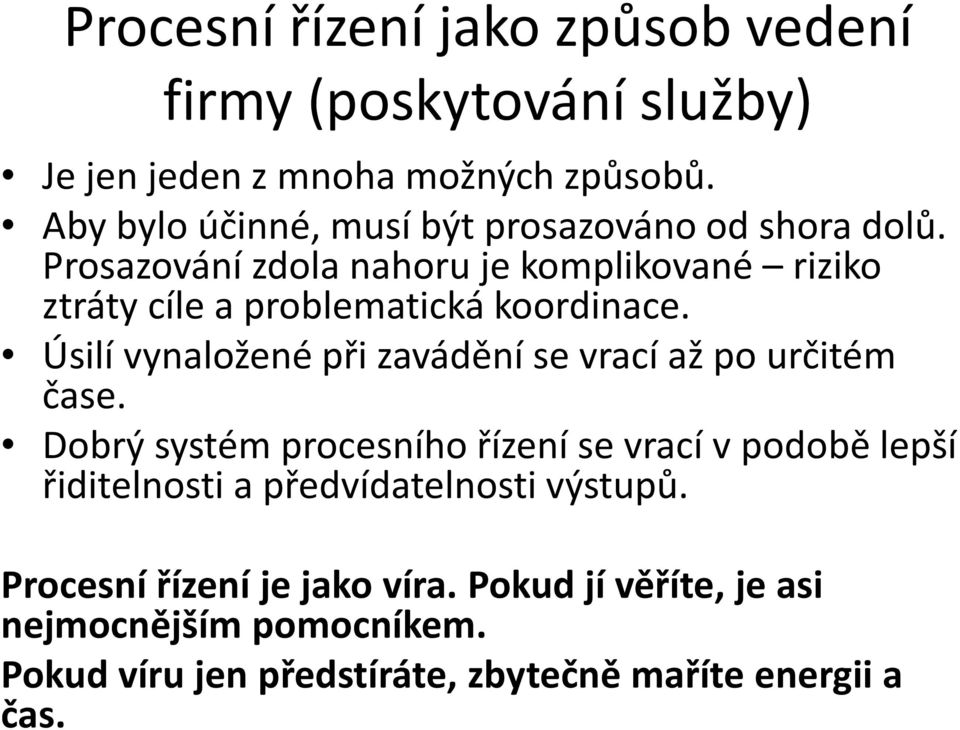 Prosazování zdola nahoru je komplikované riziko ztráty cíle a problematická koordinace.