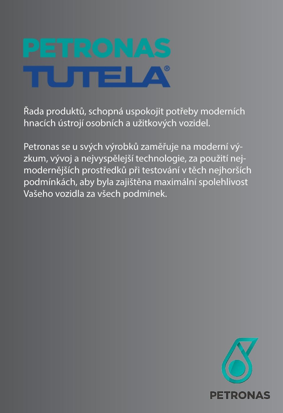 Petronas se u svých výrobků zaměřuje na moderní výzkum, vývoj a nejvyspělejší