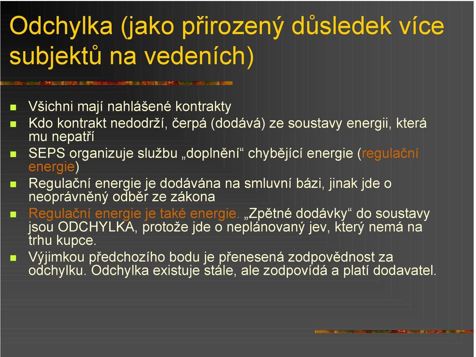 jinak jde o neoprávněný odběr ze zákona Regulační energie je také energie.