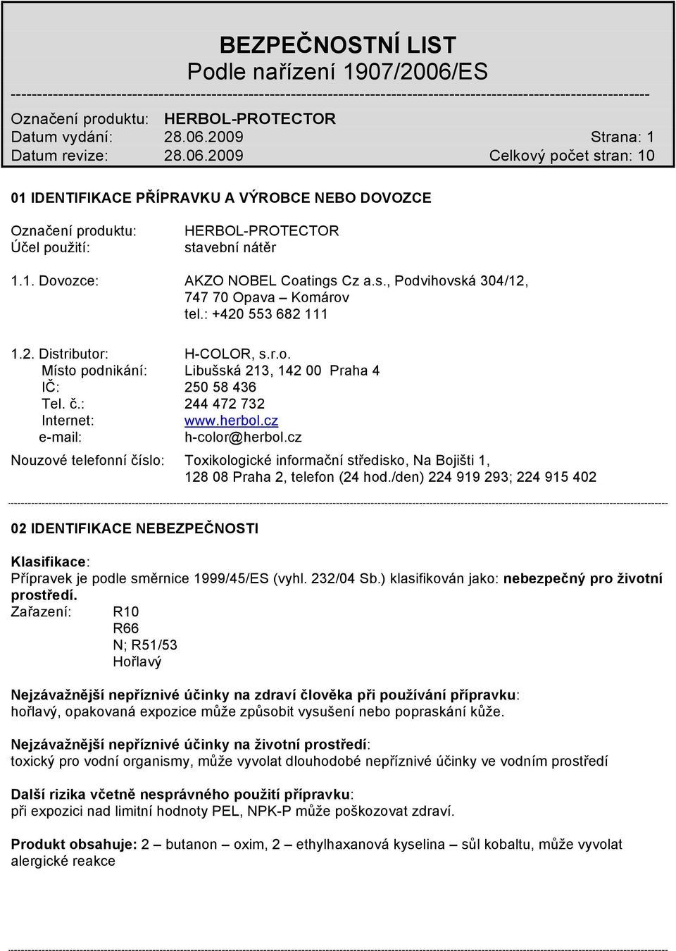 cz Nouzové telefonní číslo: Toxikologické informační středisko, Na Bojišti 1, 128 08 Praha 2, telefon (24 hod.