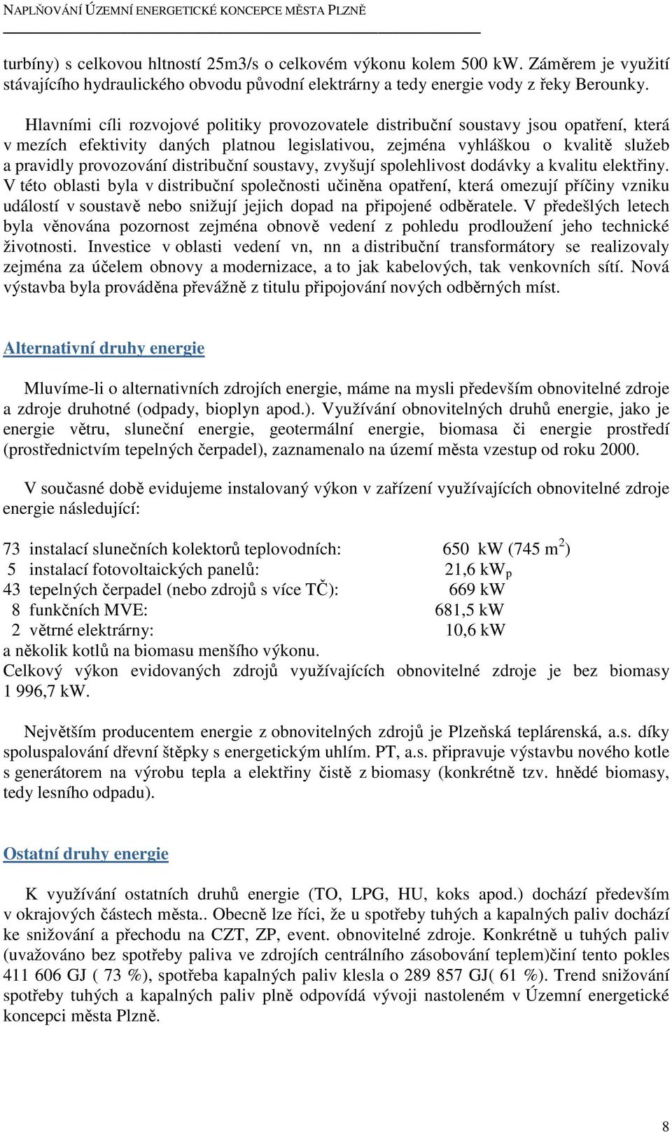 distribuční soustavy, zvyšují spolehlivost dodávky a kvalitu elektřiny.