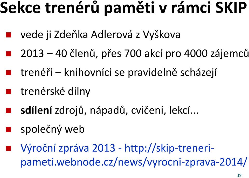 scházejí trenérské dílny sdílení zdrojů, nápadů, cvičení, lekcí.