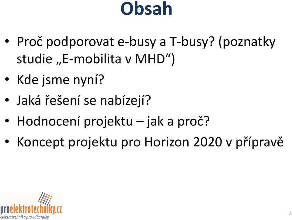 nyní? Jaká řešení se nabízejí?