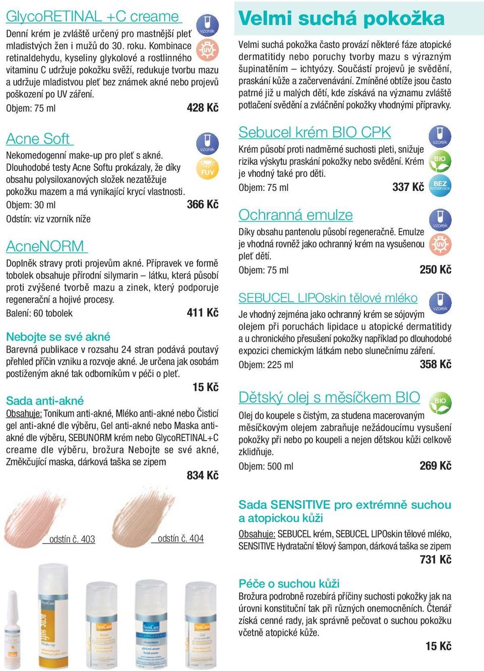 428 Kč Acne Soft Nekomedogenní make-up pro pleť s akné. Dlouhodobé testy Acne Softu prokázaly, že díky obsahu polysiloxanových složek nezatěžuje pokožku mazem a má vynikající krycí vlastnosti.