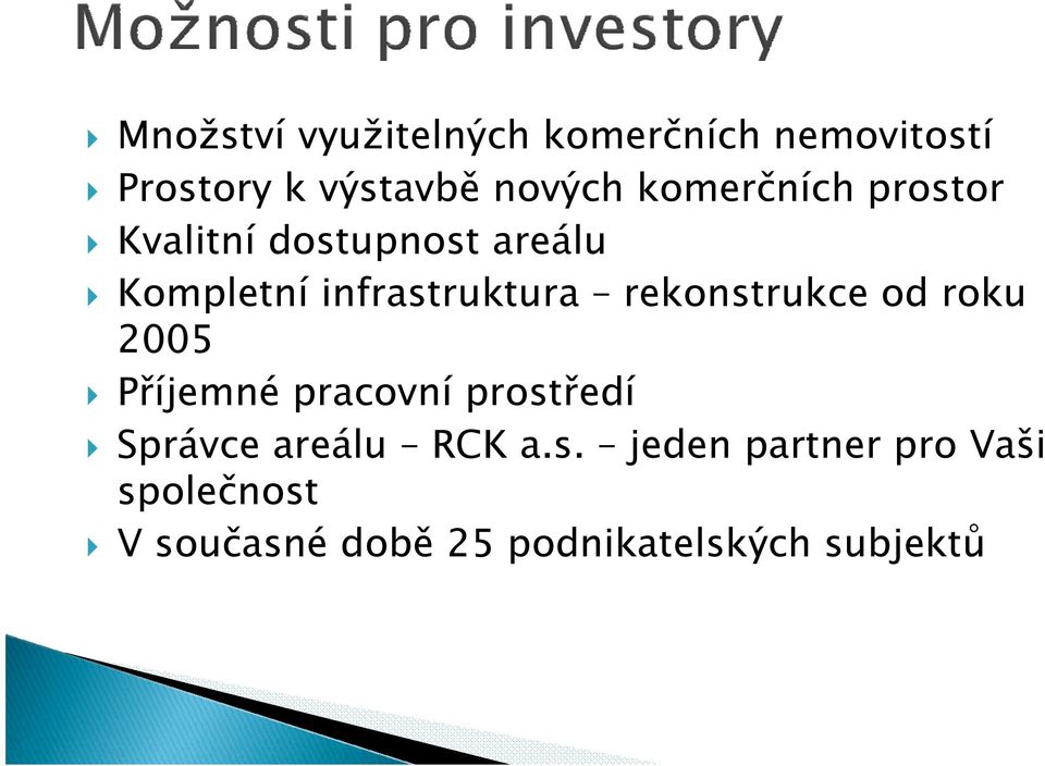 rekonstrukce od roku 2005 Příjemné pracovní prostředí Správce areálu RCK a.