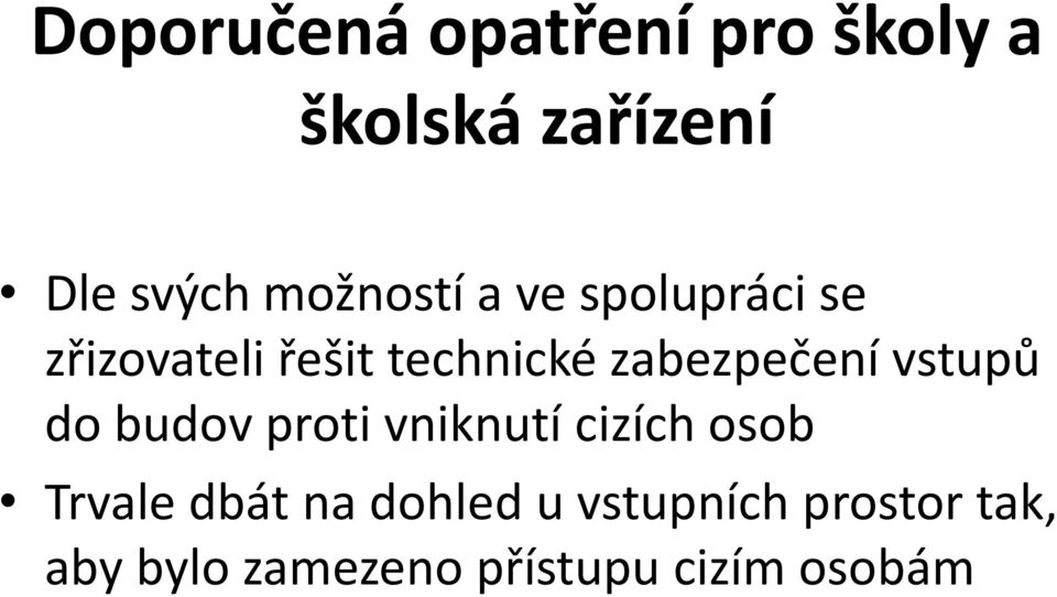 zabezpečení vstupů do budov proti vniknutí cizích osob Trvale