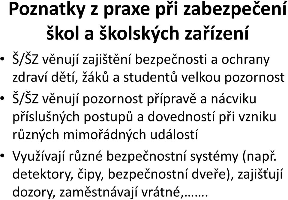 příslušných postupů a dovedností při vzniku různých mimořádných událostí Využívají různé