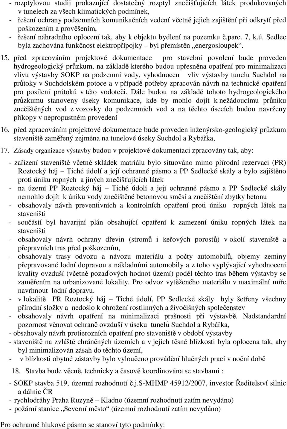 Sedlec byla zachována funkčnost elektropřípojky byl přemístěn energosloupek. 15.