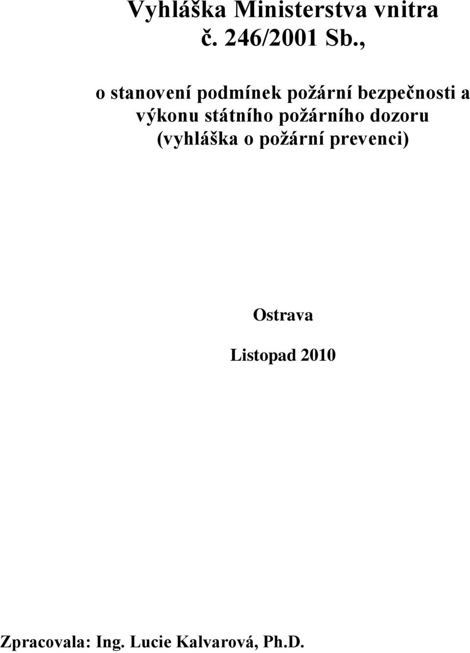 státního poţárního dozoru (vyhláška o poţární