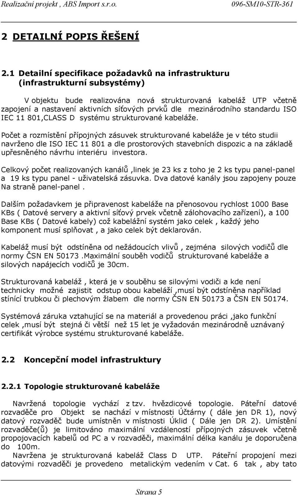 mezinárodního standardu ISO IEC 80,CLASS D systému strukturované kabeláže.