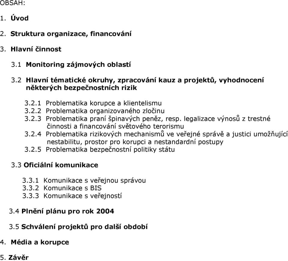 legalizace výnosů z trestné činnosti a financování světového terorismu 3.2.