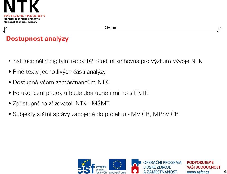 zaměstnancům NTK Po ukončení projektu bude dostupné i mimo síť NTK