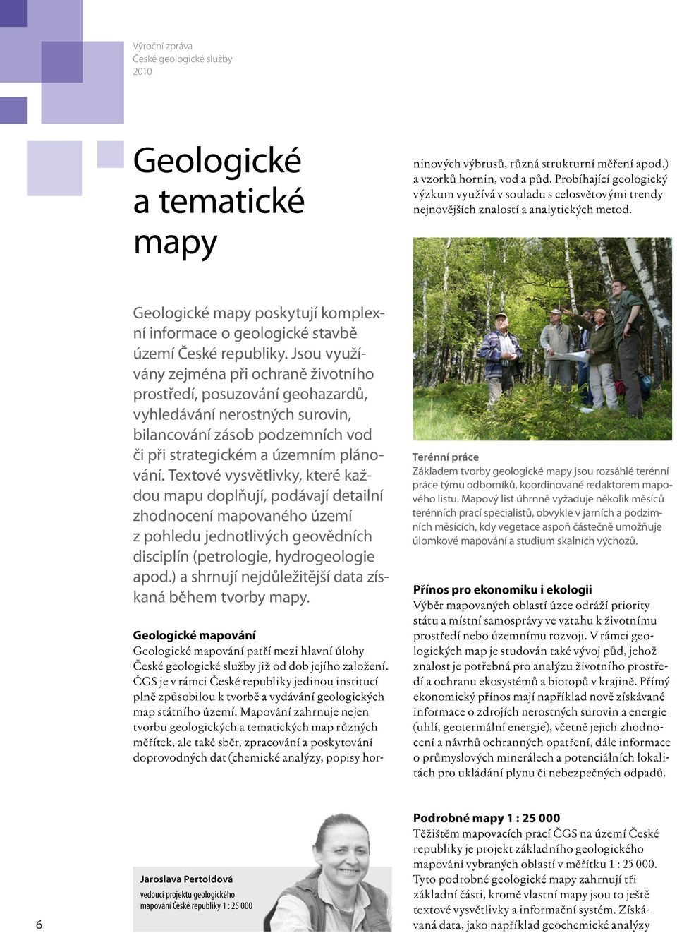 Geologické mapy poskytují komplexní informace o geologické stavbě území České republiky.