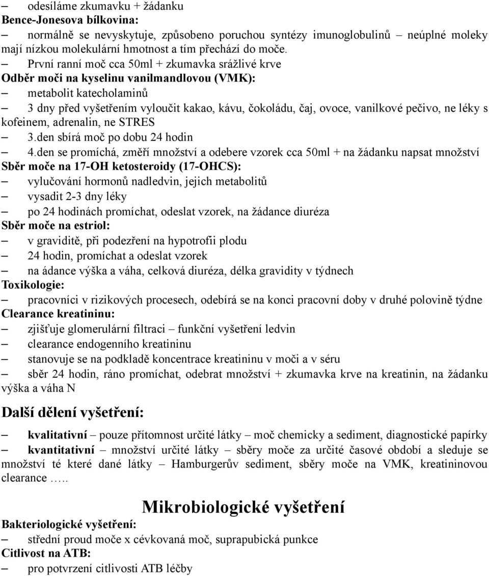 pečivo, ne léky s kofeinem, adrenalin, ne STRES 3.den sbírá moč po dobu 24 hodin 4.