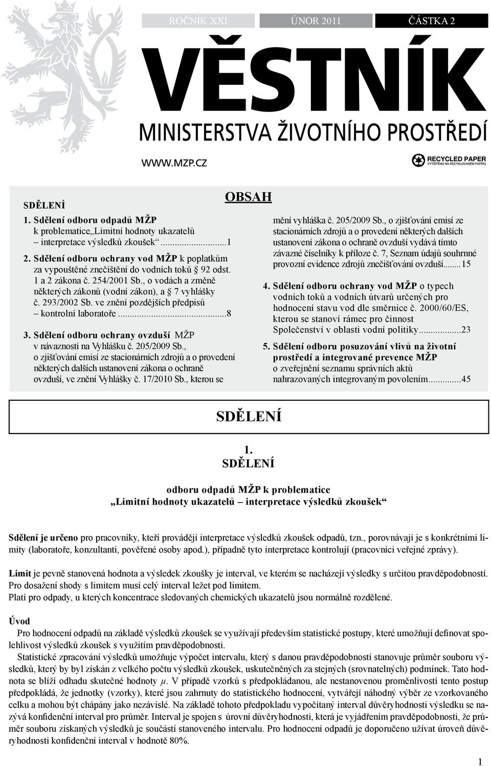 ve znění pozdějších předpisů kontrolní laboratoře...8 3. Sdělení odboru ochrany ovzduší MŽP v návaznosti na Vyhlášku č. 205/2009 Sb.