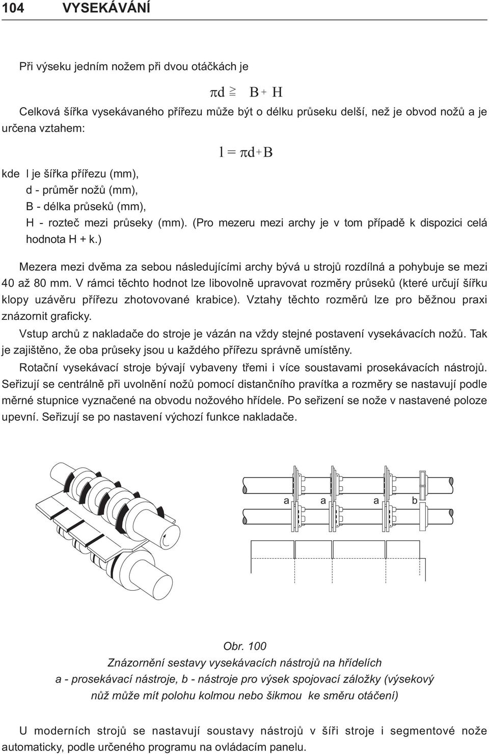 ) Mezer mezi vìm z seou násleujíími rhy ývá u strojù rozílná pohyuje se mezi 40 ž 80 mm.