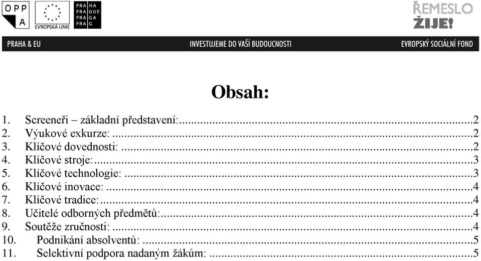 Klíčové inovace:...4 7. Klíčové tradice:...4 8. Učitelé odborných předmětů:...4 9.